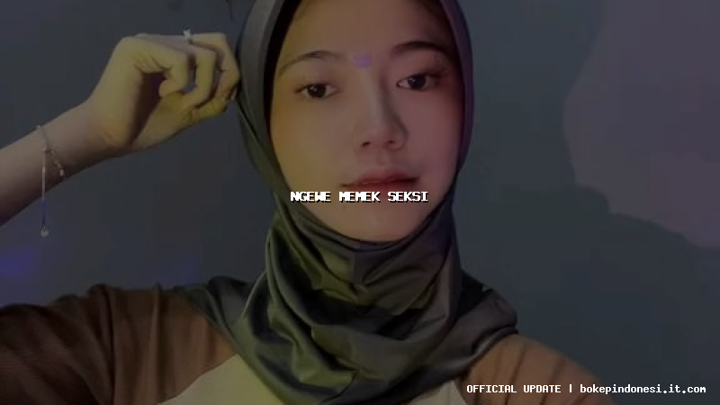 ngewe memek seksi