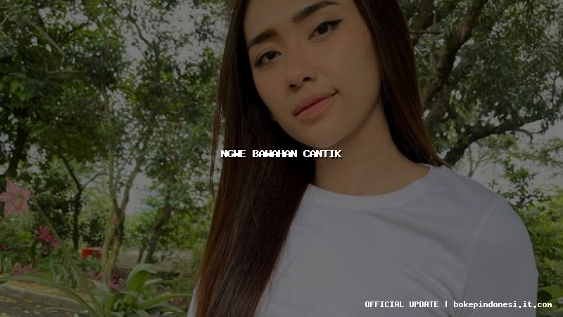 ngwe bawahan cantik