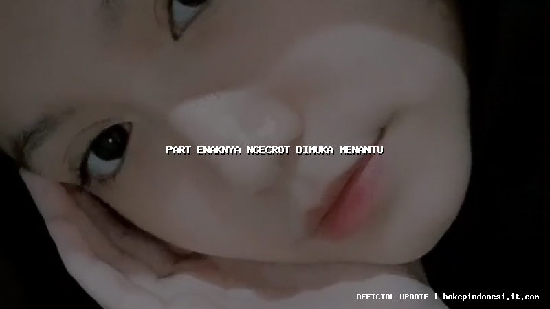 part enaknya ngecrot dimuka menantu