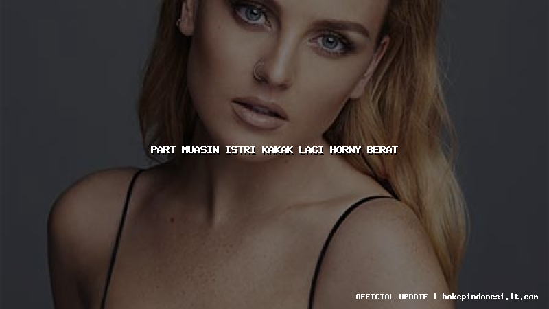 part muasin istri kakak lagi horny berat