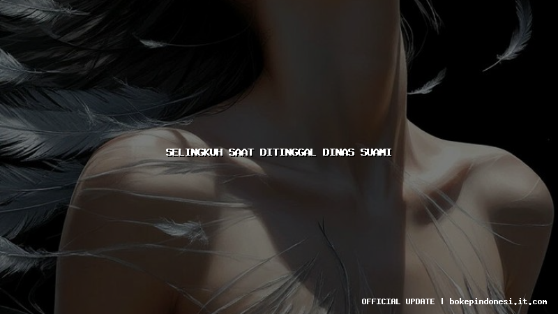 selingkuh saat ditinggal dinas suami