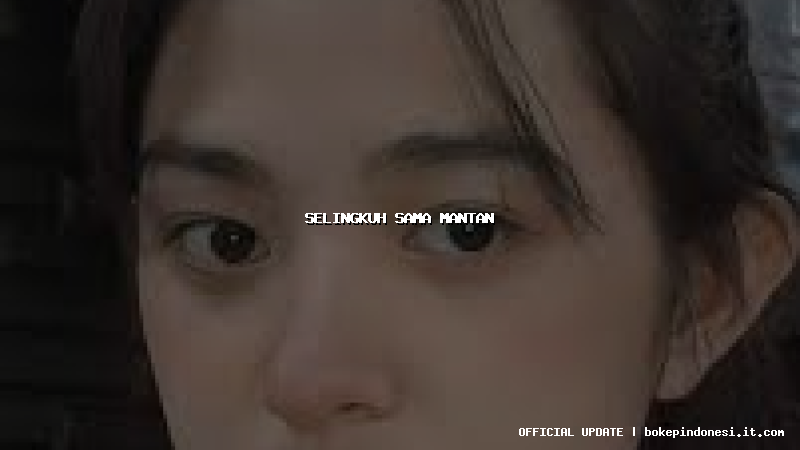 selingkuh sama mantan