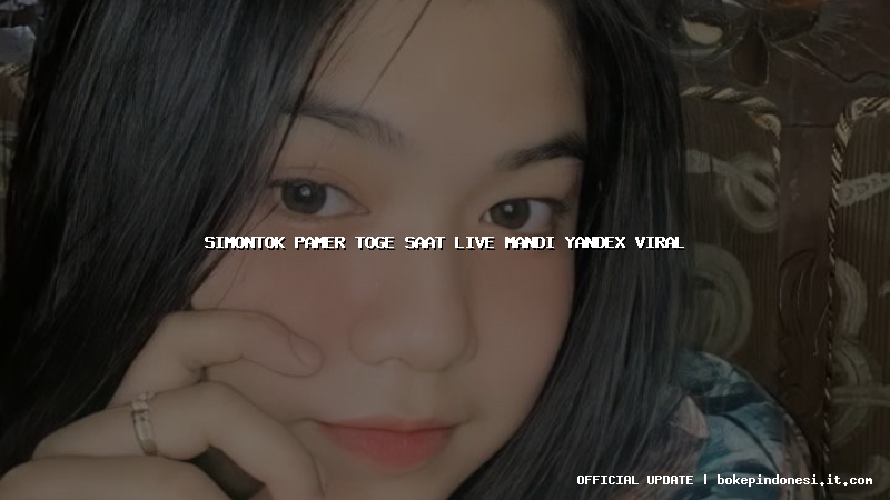simontok pamer toge saat live mandi yandex viral