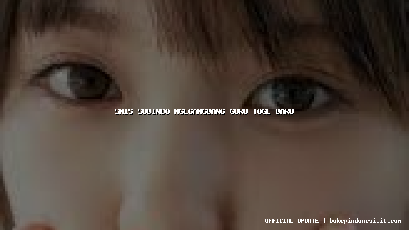snis subindo ngegangbang guru toge baru