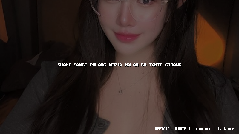 suami sange pulang kerja malah bo tante girang