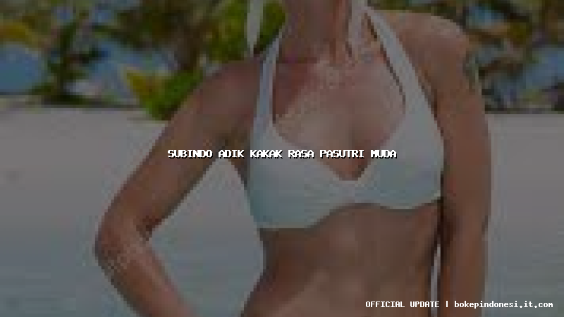subindo adik kakak rasa pasutri muda