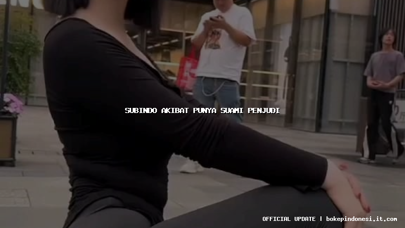 subindo akibat punya suami penjudi