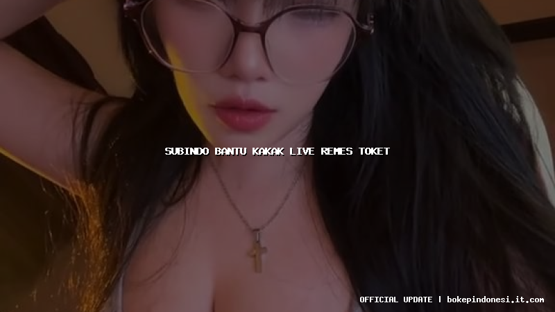 subindo bantu kakak live remes toket