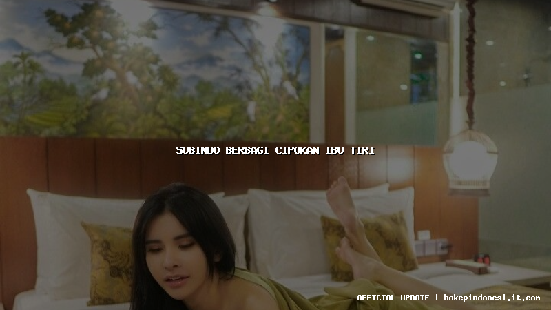 subindo berbagi cipokan ibu tiri