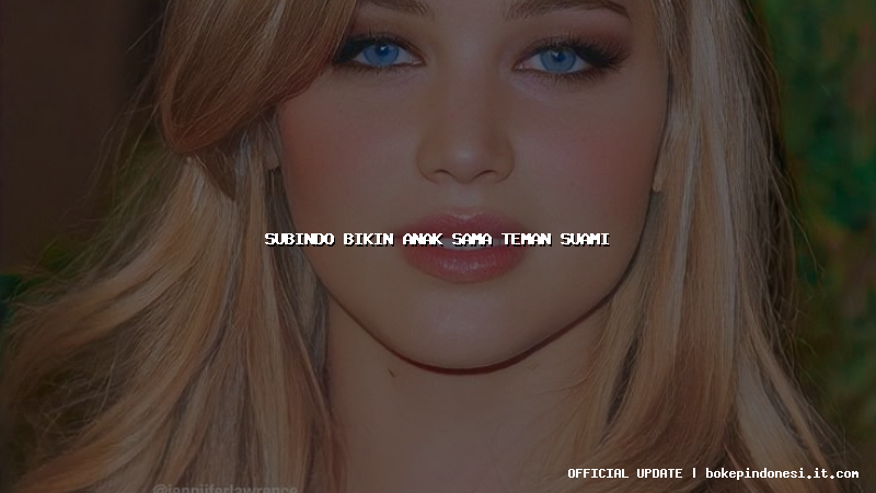 subindo bikin anak sama teman suami