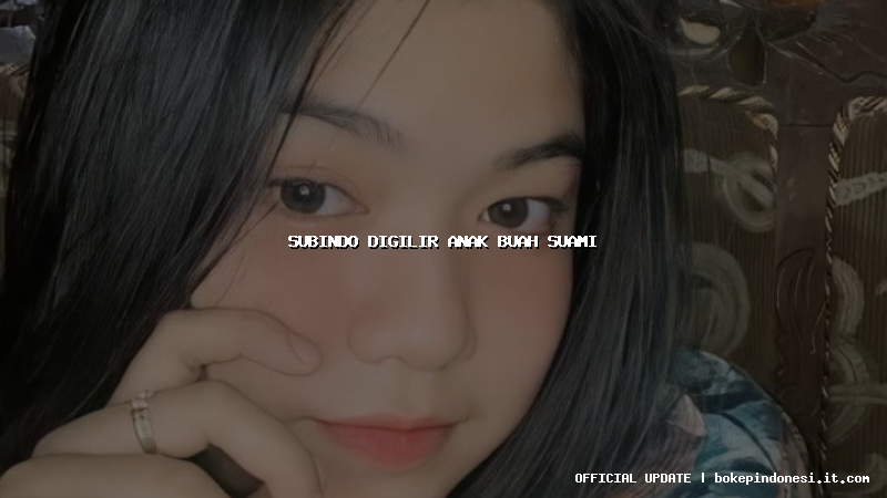 subindo digilir anak buah suami