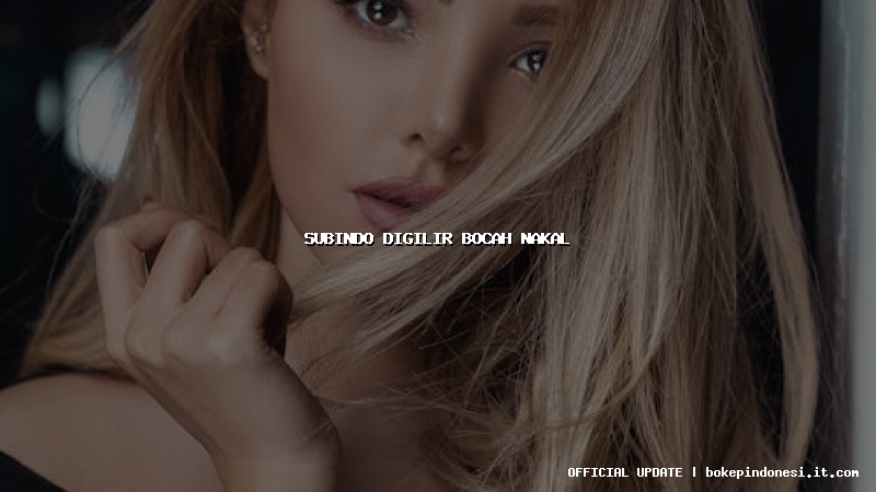 subindo digilir bocah nakal