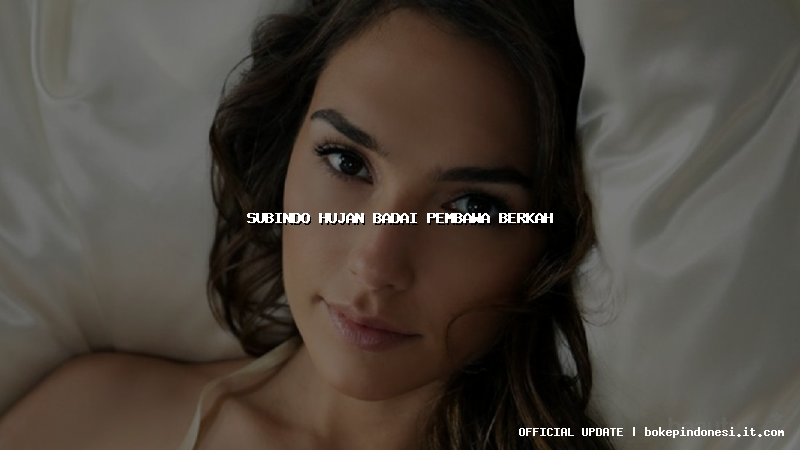 subindo hujan badai pembawa berkah