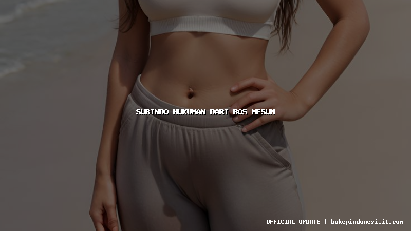 subindo hukuman dari bos mesum
