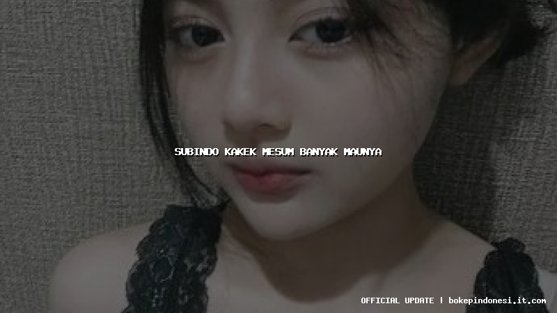 subindo kakek mesum banyak maunya