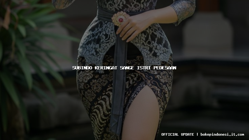 subindo keringat sange istri pedesaan