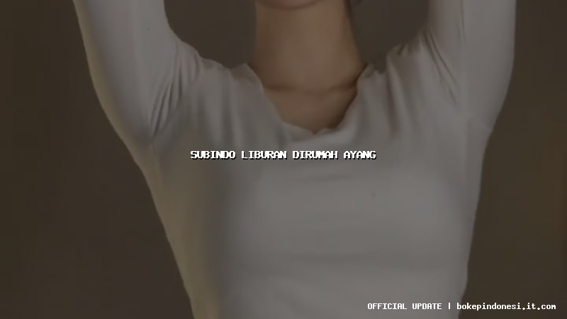 subindo liburan dirumah ayang