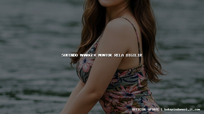 subindo manager montok rela digilir