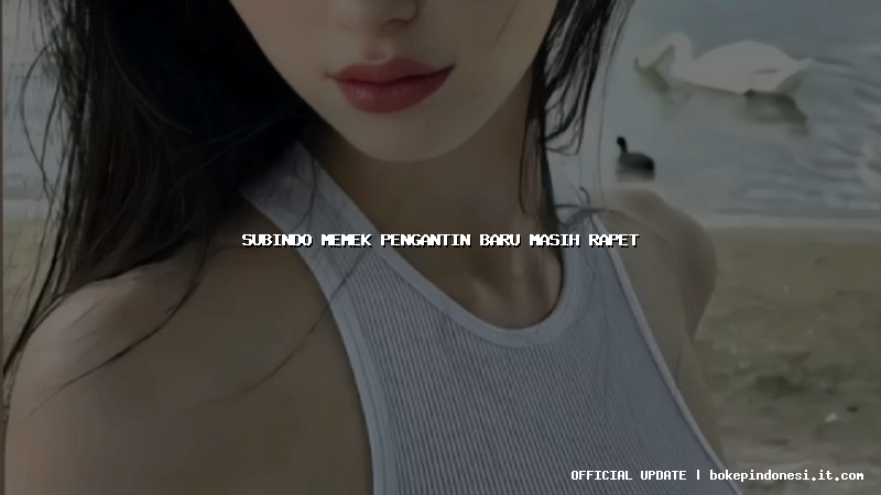 subindo memek pengantin baru masih rapet