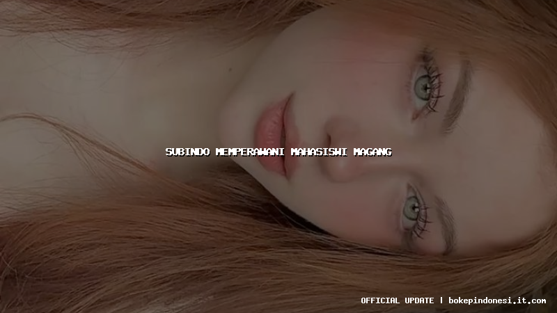 subindo memperawani mahasiswi magang