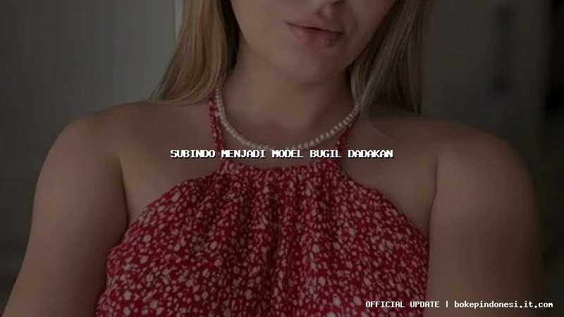 subindo menjadi model bugil dadakan