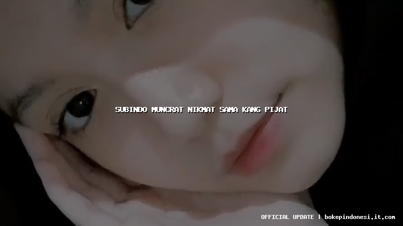 subindo muncrat nikmat sama kang pijat