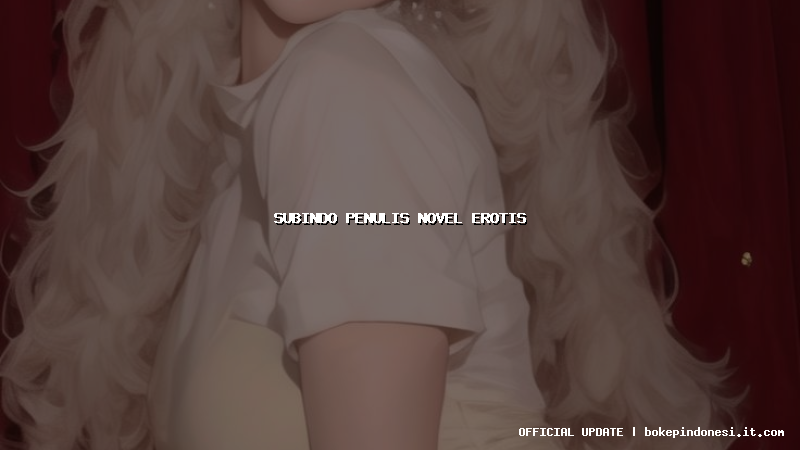 subindo penulis novel erotis