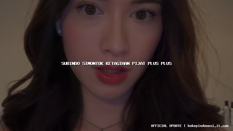 subindo simontok ketagihan pijat plus plus