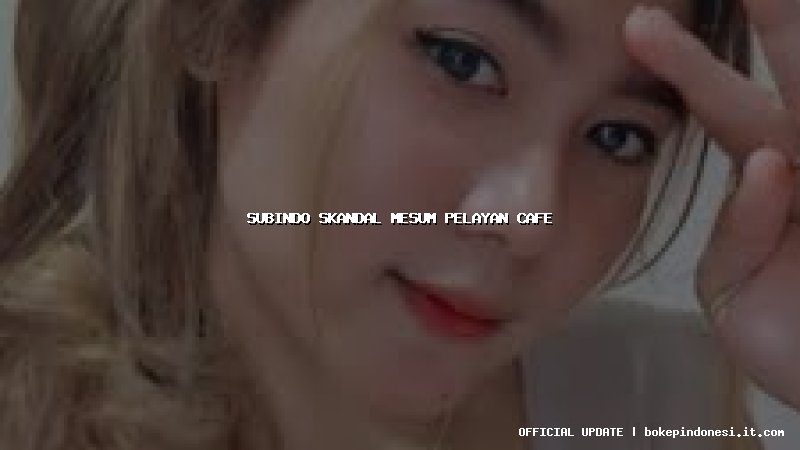 subindo skandal mesum pelayan cafe