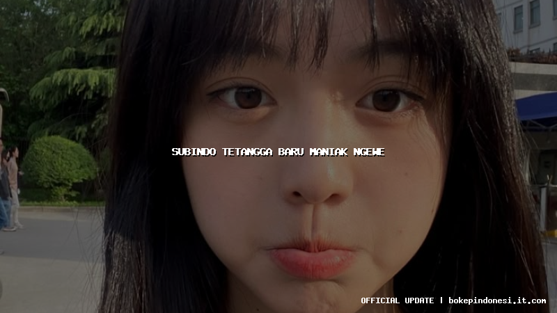 subindo tetangga baru maniak ngewe