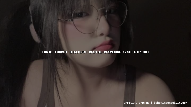 tante torbut digenjot brutal brondong crot diperut