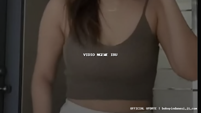 vidio ngewe ibu